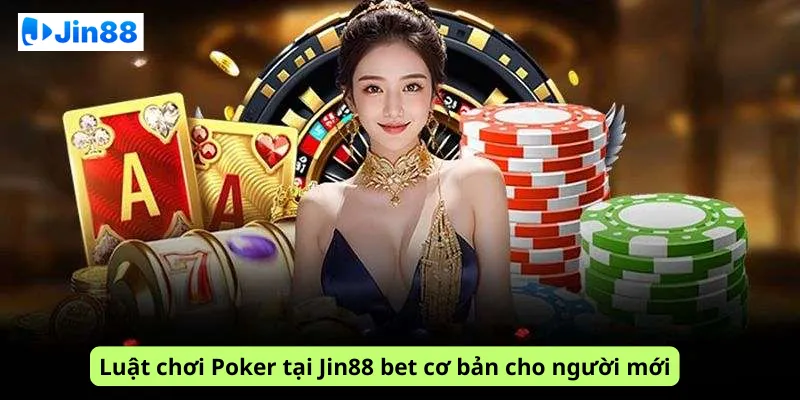 Poker tại Jin88 Xem ngay hướng dẫn chuẩn cho tân thủ - hình ảnh - rndumkkpua.top Poker tại Jin88 Xem ngay hướng dẫn chuẩn cho tân thủ - hình ảnh - rndumkkpua.top